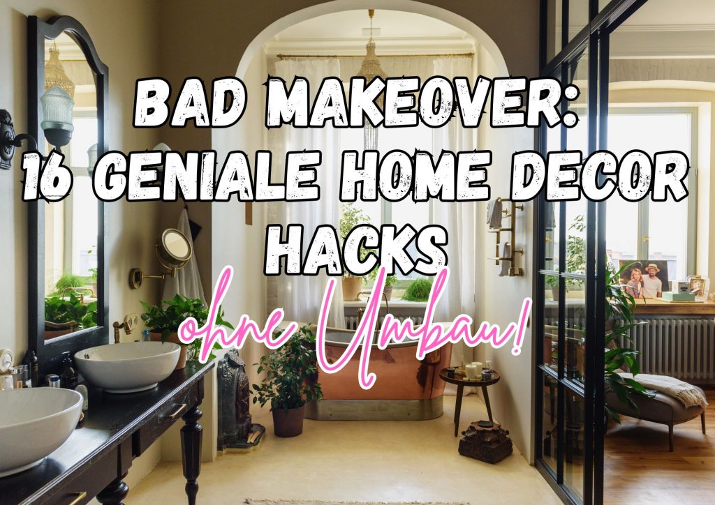 Bad Makeover Ideen mit 16 simplen Home Decor Hacks