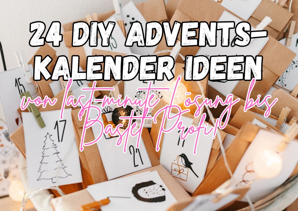 24 DIY Adventskalender Ideen