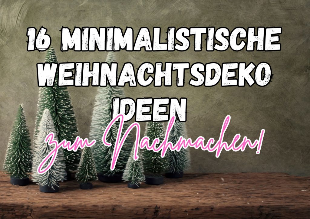 16 Minimalistische Weihnachtsdeko Ideen