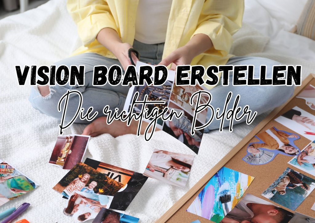 Vision Board Bilder aussuchen