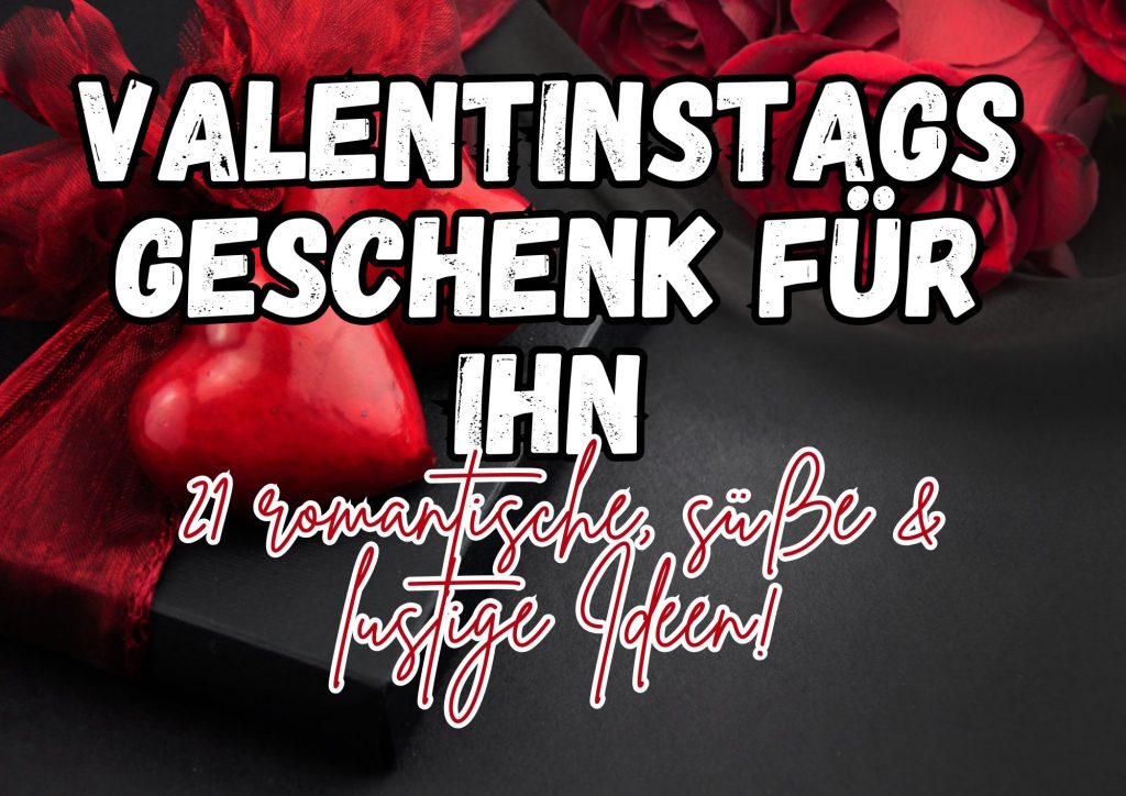 21 Valentinstagsgeschenk Ideen für ihn