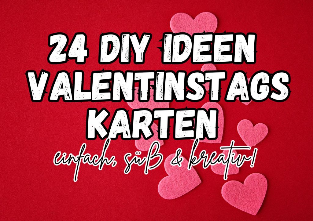 24 DIY Valentinstagskarten Ideen