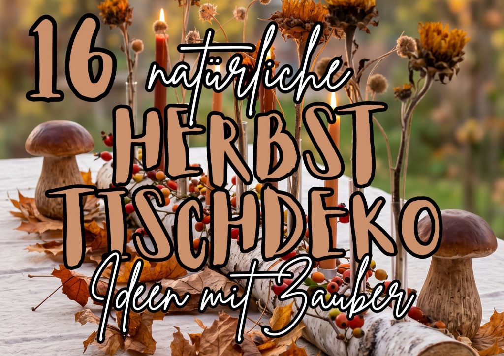 16 natürliche Herbst Tischdeko Ideen