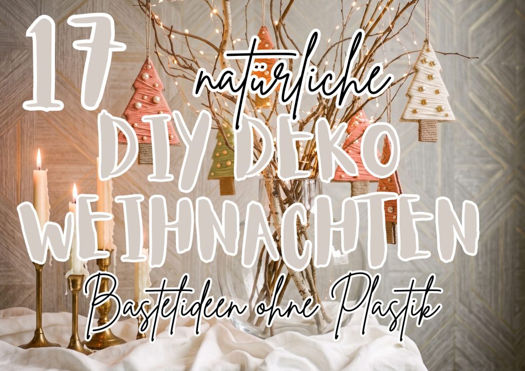 17 nat&uuml;rliche DIY Weihnachtsdeko Ideen