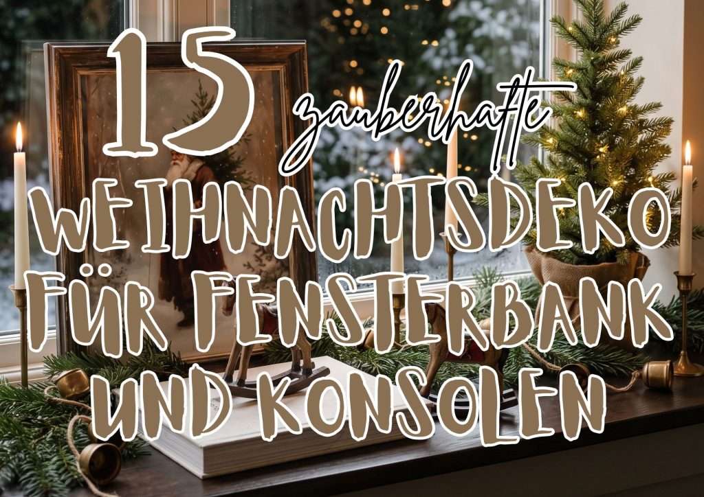 15 Weihnachtsdeko Ideen f&uuml;r Fensterbank und Konsole